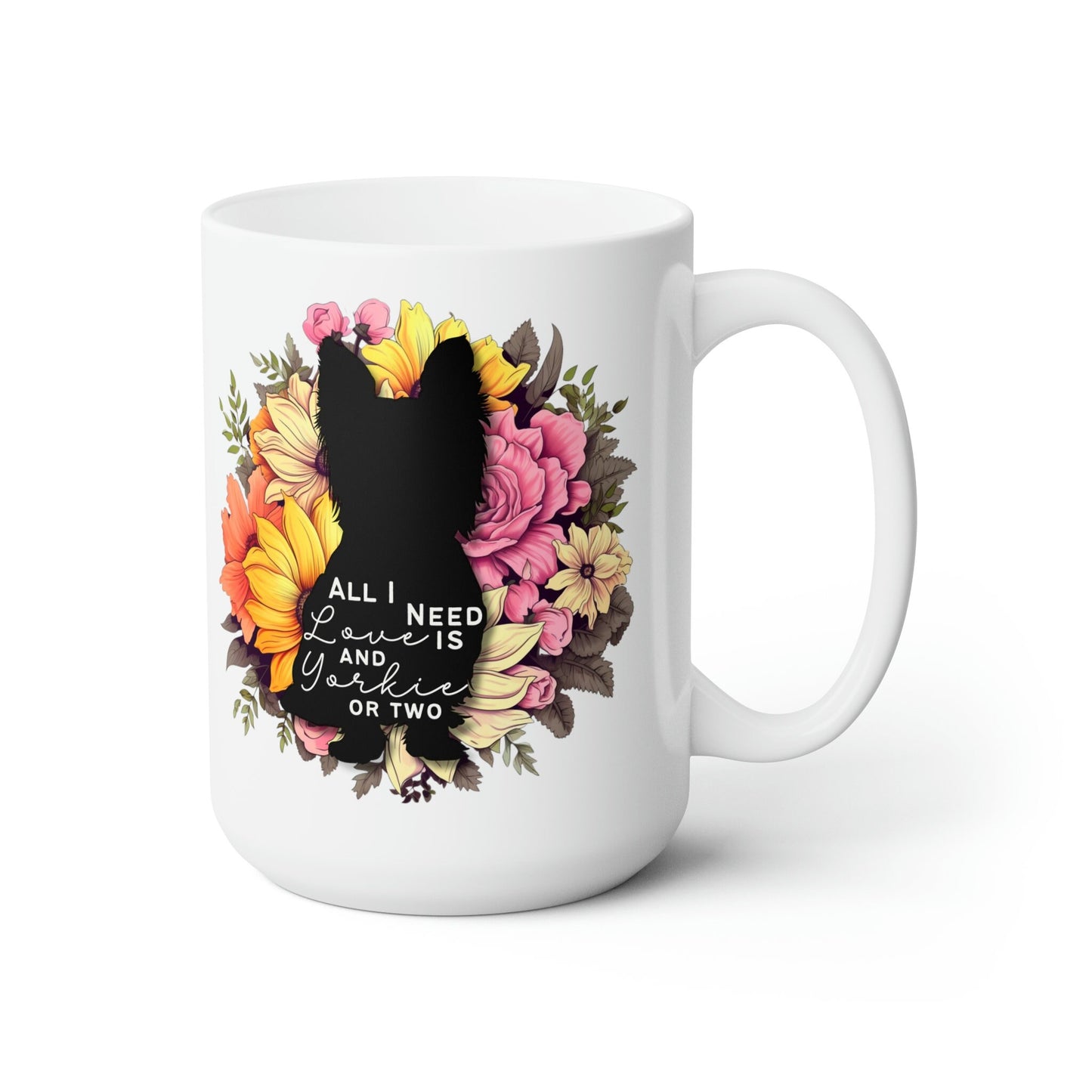 All I Need is Love and a Yorkie or Two Coffee Mug