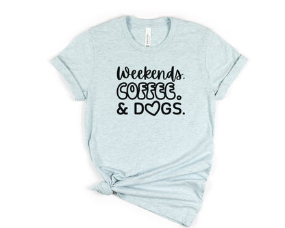 Weekends, Coffee & Dogs T-Shirt