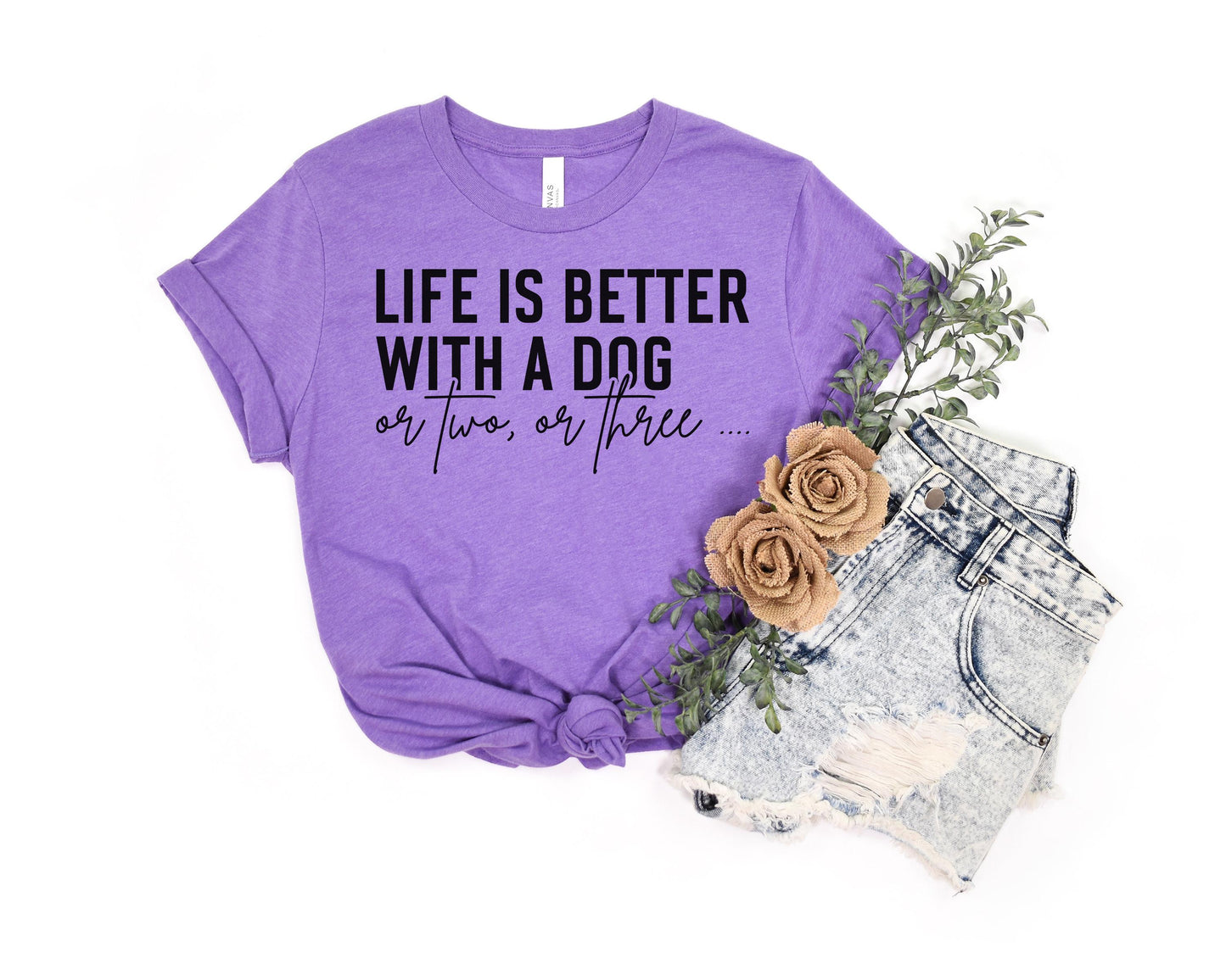 Life is Better with a Dog Tee